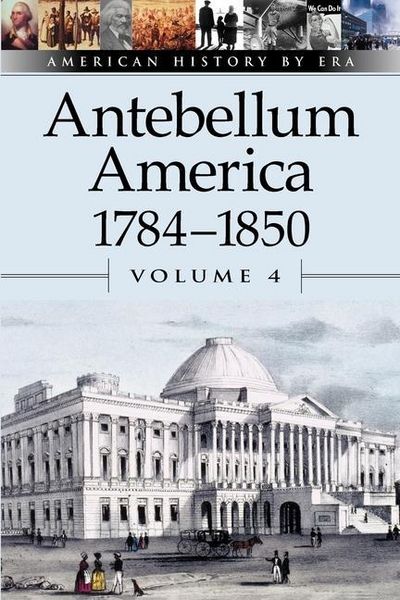 Produktbild: Antebellum America, 1784-1850, Volume 4