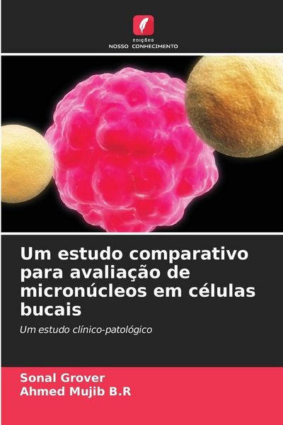 Produktbild: Um estudo comparativo para avalia&ccedil;&atilde;o de micron&uacute;cleos em c&eacute;lulas bucais