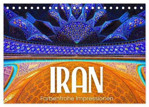 Iran - Farbenfrohe Impressionen (Tischkalender 2026 DIN A5 quer), CALVENDO Monatskalender