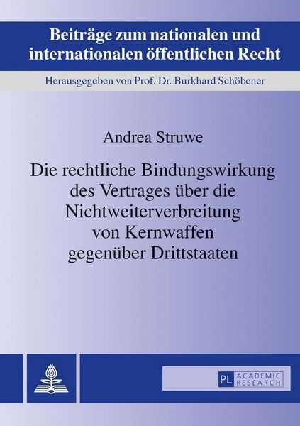 Produktbild: Die rechtliche Bindungswirkung des Vertrages &uuml;ber die Nichtweiterverbreitung von Kernwaffen gegen&uuml;ber Drittstaaten