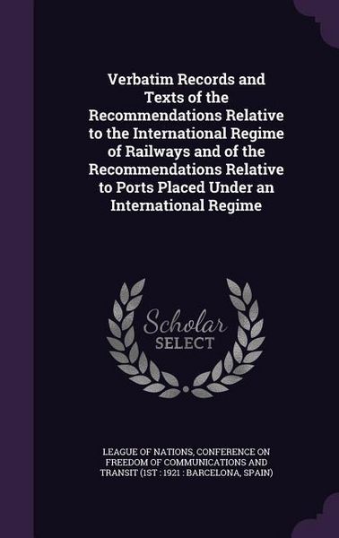 Produktbild: Verbatim Records and Texts of the Recommendations Relative to the International Regime of Railways and of the Recommendations Relative to Ports Placed