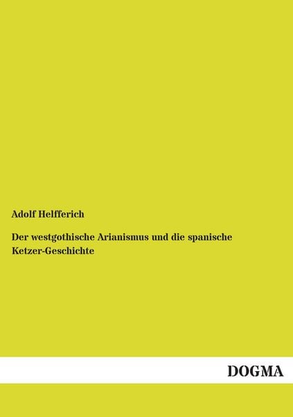 Produktbild: Der westgothische Arianismus und die spanische Ketzer-Geschichte