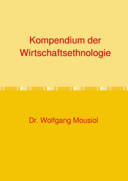 Kompendium der Wirtschaftsethnologie, Taschenbuch von Wolfgang Mousiol, Epubli, 9783819027062