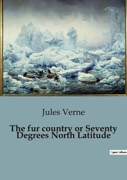 Produktbild: The fur country or Seventy Degrees North Latitude