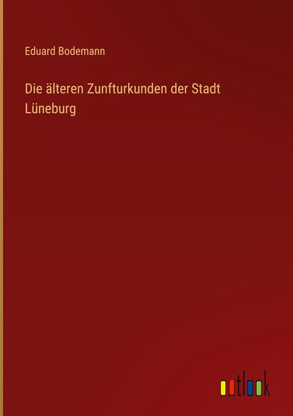 Produktbild: Die &auml;lteren Zunfturkunden der Stadt L&uuml;neburg