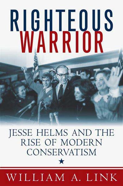 Produktbild: Righteous Warrior: Jesse Helms and the Rise of Modern Conservatism