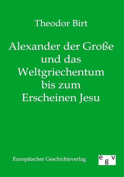 Produktbild: Alexander der Gro&szlig;e und das Weltgriechentum bis zum Erscheinen Jesu