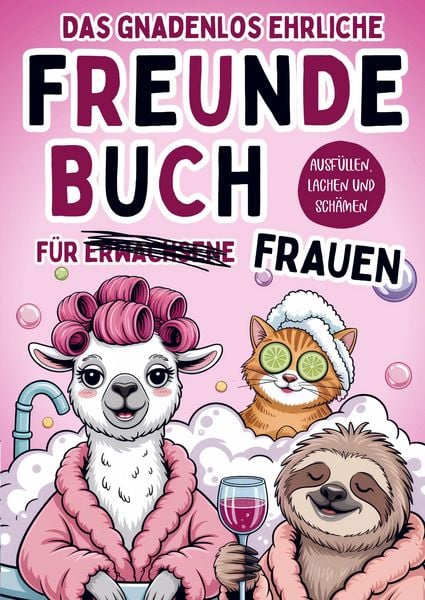 Das gnadenlos ehrliche Freundebuch für Erwachsene (Frauen) - Ausfüllen, lachen und schämen, Taschenbuch von Offline Oase, Bookmundo, 9789403889320