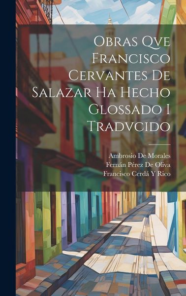 Produktbild: Obras Qve Francisco Cervantes De Salazar Ha Hecho Glossado I Tradvcido