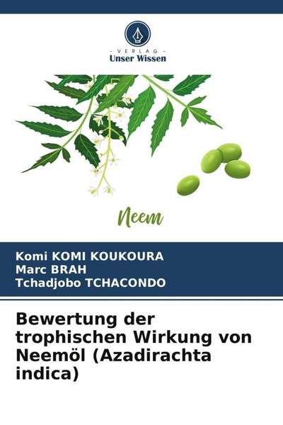 Bewertung der trophischen Wirkung von Neemöl (Azadirachta indica), Taschenbuch von Komi Komi Koukoura , Marc Brah , Tchadjobo Tchacondo, Verlag Unser