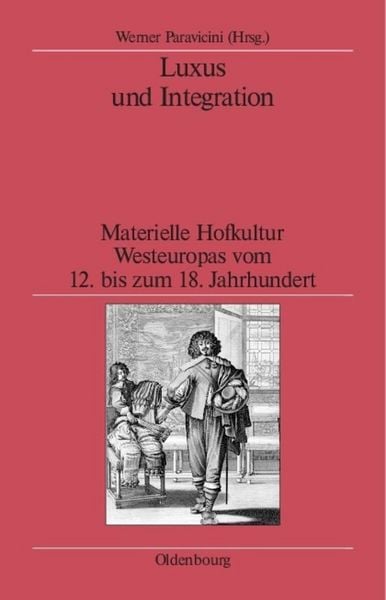 Luxus und Integration, Taschenbuch von Werner Paravicini, De Gruyter Oldenbourg, 9783486596519