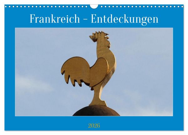 Frankreich - Entdeckungen (Wandkalender 2026 DIN A3 quer), CALVENDO Monatskalender