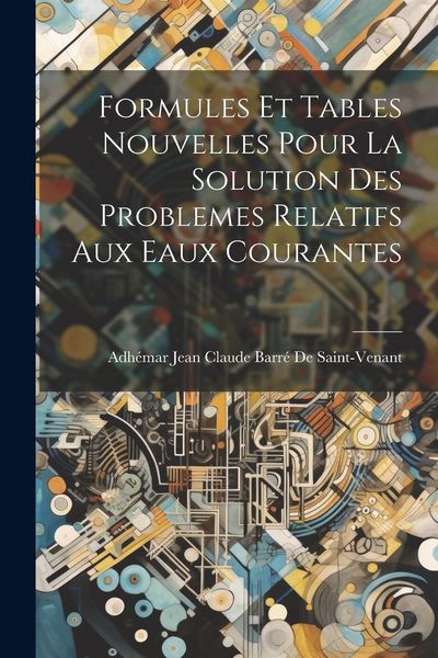 Produktbild: Formules Et Tables Nouvelles Pour La Solution Des Problemes Relatifs Aux Eaux Courantes