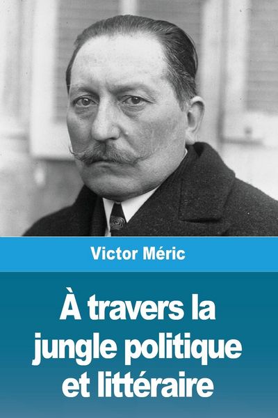 Produktbild: &Agrave; travers la jungle politique et litt&eacute;raire