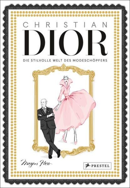 Christian Dior, Gebundene Ausgabe von Megan Hess, Prestel, 978-3-7913-8832-8