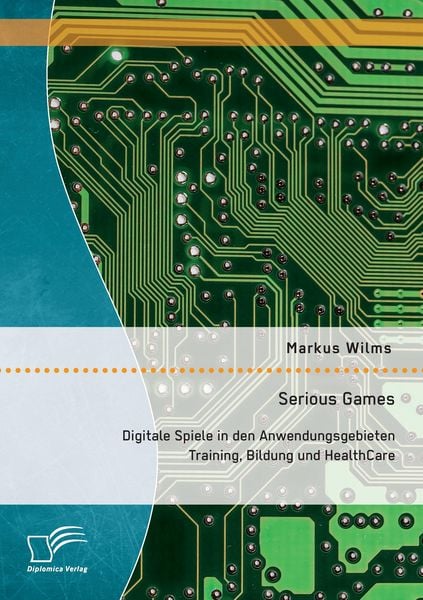 Produktbild: Serious Games: Digitale Spiele in den Anwendungsgebieten Training, Bildung und HealthCare