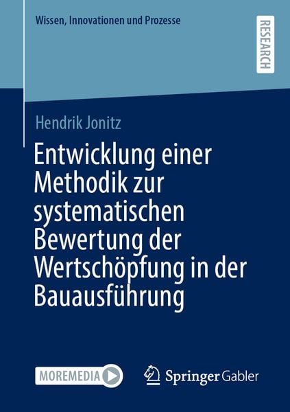Entwicklung einer Methodik zur systematischen Bewertung der Wertschöpfung in der Bauausführung, Taschenbuch von Hendrik Jonitz, Springer Fachmedien