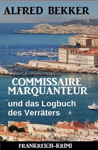 Produktbild: Commissaire Marquanteur und das Logbuch des Verr&auml;ters: Frankreich Krimi