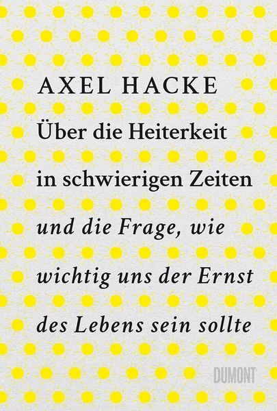 Produktbild: &Uuml;ber die Heiterkeit in schwierigen Zeiten und die Frage, wie wichtig uns der Ernst des Lebens sein sollte
