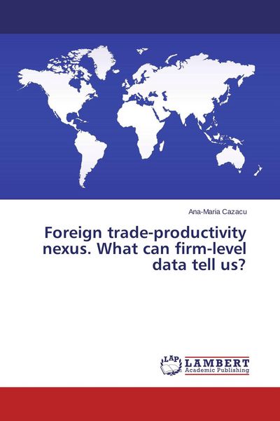 Produktbild: Foreign trade-productivity nexus. What can firm-level data tell us?