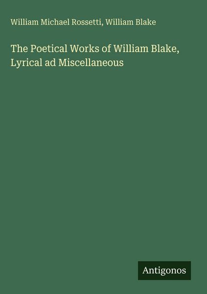 Produktbild: The Poetical Works of William Blake, Lyrical ad Miscellaneous
