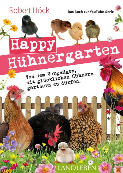 Produktbild: Happy H&uuml;hnergarten . Das Buch zur YouTube-Serie