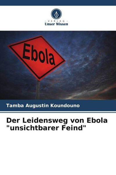 Produktbild: Koundouno, T: Leidensweg von Ebola "unsichtbarer Feind"