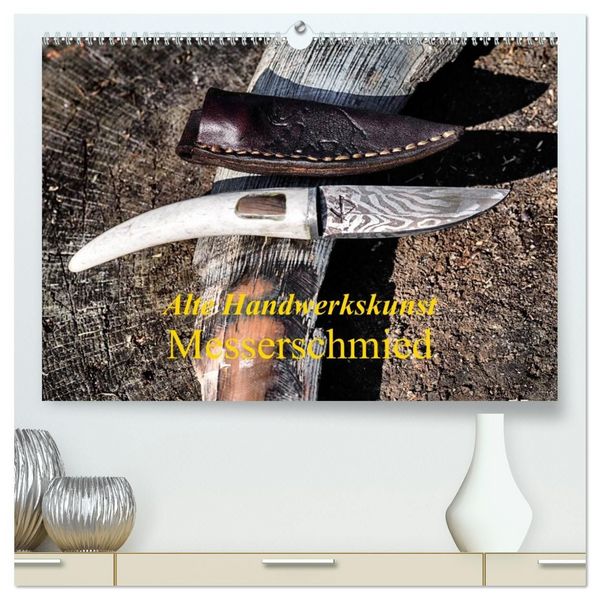 Produktbild: Alte Handwerkskunst Messerschmied (hochwertiger Premium Wandkalender 2027 DIN A2 quer), Kunstdruck in Hochglanz