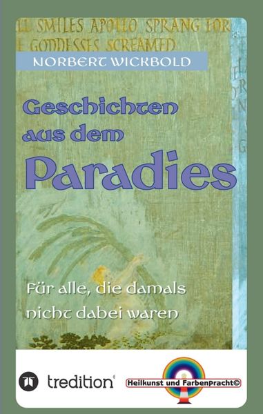 Geschichten aus dem Paradies, Taschenbuch von Norbert Wickbold, Tredition, 9783746982441