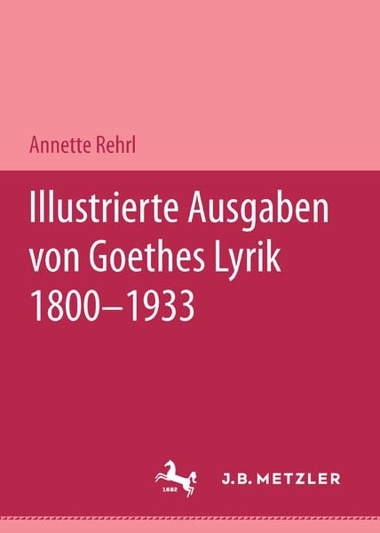 Produktbild: Illustrierte Ausgaben von J. W. Goethes Lyrik 1800 - 1933