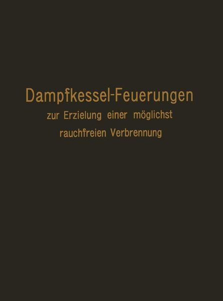 Produktbild: Dampfkessel-Feuerungen zur Erzielung einer m&ouml;glichst rauchfreien Verbrennung