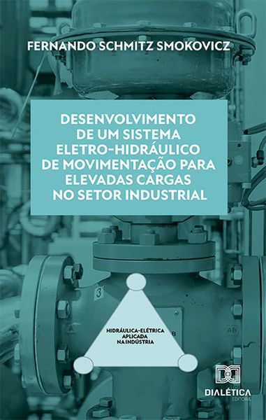 Produktbild: Desenvolvimento de um sistema eletro-hidr&aacute;ulico de movimenta&ccedil;&atilde;o para elevadas cargas no setor industrial