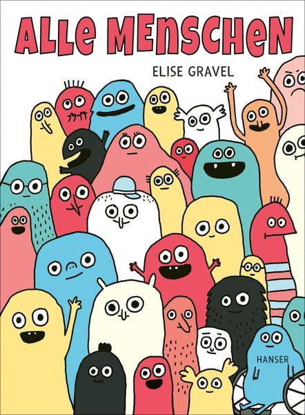 Alle Menschen, Gebundene Ausgabe von Elise Gravel, Carl Hanser, 9783446280106