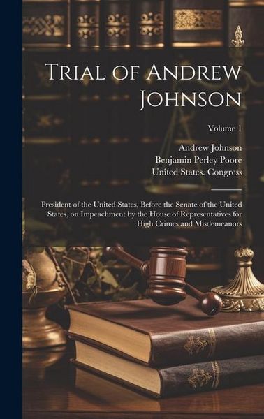 Produktbild: Trial of Andrew Johnson: President of the United States, Before the Senate of the United States, on Impeachment by the House of Representatives