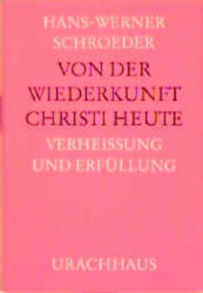 Von der Wiederkunft Christi heute, Gebundene Ausgabe von Hans-Werner Schroeder, Urachhaus, 978-3-87838-694-0
