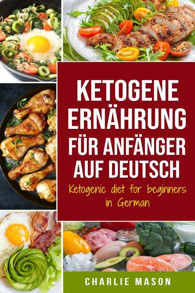 Produktbild: Ketogene Ern&auml;hrung f&uuml;r Anf&auml;nger auf Deutsch/ Ketogenic diet for beginners in German