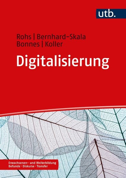 Digitalisierung, Taschenbuch von Matthias Rohs , Christian Bernhard-Skala , Johannes Bonnes , Julia Koller, Utb GmbH, 9783825260262