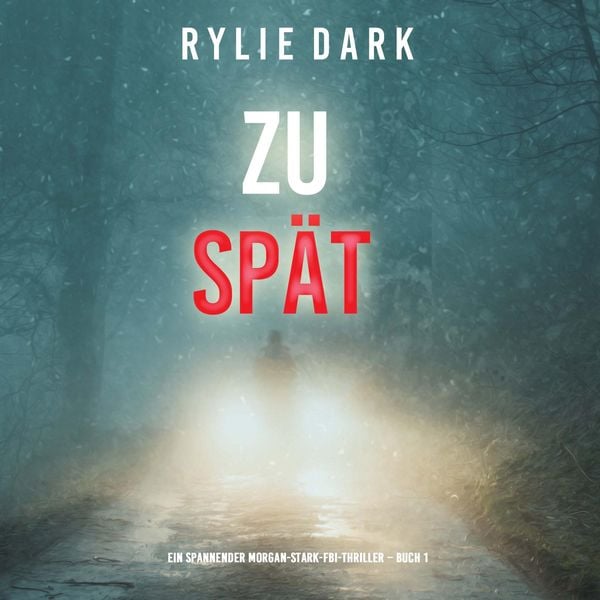 Produktbild: Zu sp&auml;t (Ein spannender Morgan-Stark-FBI-Thriller &ndash; Buch 1)