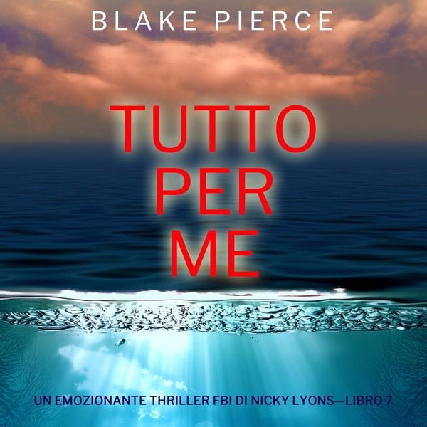 Produktbild: Tutto per me (Un emozionante thriller FBI di Nicky Lyons&mdash;Libro 7)