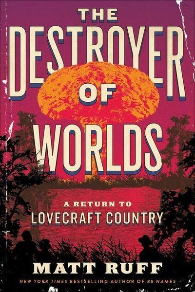 The Destroyer of Worlds, Gebundene Ausgabe von Matt Ruff, Harper Collins Publ. USA, 978-0-06-325689-7
