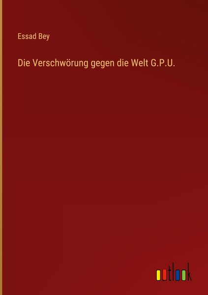 Produktbild: Die Verschw&ouml;rung gegen die Welt G.P.U.