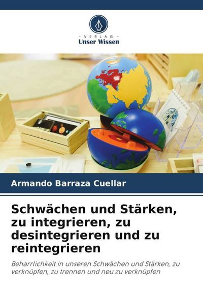 Produktbild: Schw&auml;chen und St&auml;rken, zu integrieren, zu desintegrieren und zu reintegrieren