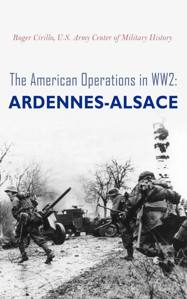 Produktbild: The American Operations in WW2: Ardennes-Alsace