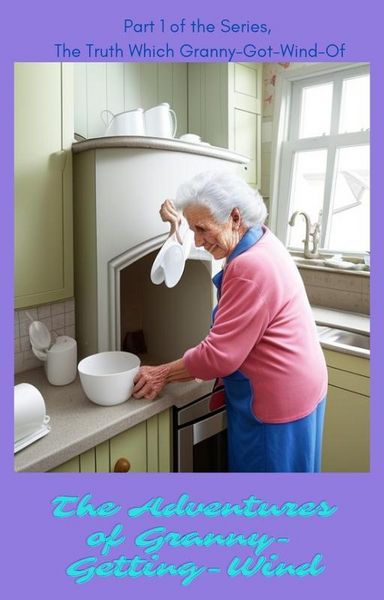 Produktbild: The Adventures of Granny Getting Wind (The Truth Which Granny-got-wind-of, #1)