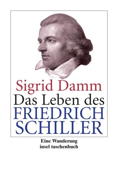 Das Leben des Friedrich Schiller, Taschenbuch von Sigrid Damm, Insel, 9783458349327