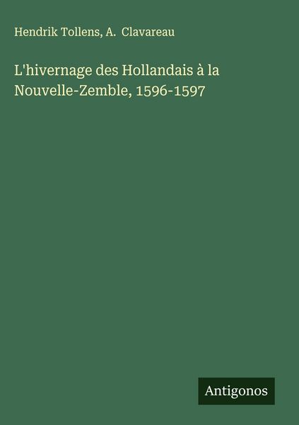 Produktbild: L'hivernage des Hollandais &agrave; la Nouvelle-Zemble, 1596-1597