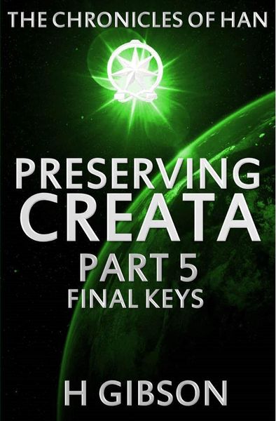 Produktbild: Chronicles of Han: Preserving Creata: Part 5 Final Keys (The Chronicles of Han, #5)
