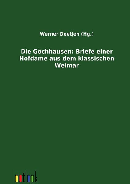 Produktbild: Die G&ouml;chhausen: Briefe einer Hofdame aus dem klassischen Weimar