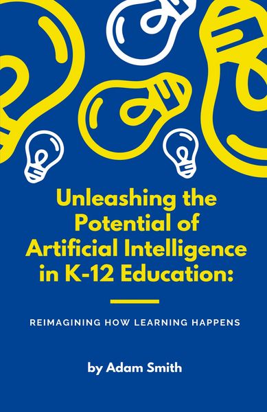 Produktbild: Unleashing the Potential of Artificial Intelligence in K-12 Education
