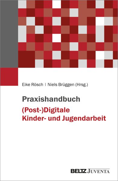 Praxishandbuch (Post-)Digitale Kinder- und Jugendarbeit, Taschenbuch von , Juventa Verlag ein Imprint der Beltz Verlagsgruppe GmbH & Co. KG,